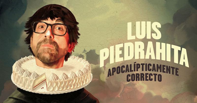Luis Piedrahita 'Apocalípticamente correcto'